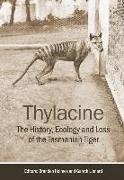 Thylacine: The History, Ecology and Loss of the Tasmanian Tiger