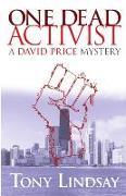 One Dead Activist: A David Price Mystery