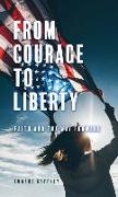 From Courage to Liberty: Faith and the Way Forward