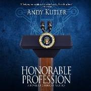 Honorable Profession: A Novel of American Politics