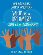 What Is a Dreamer? / ¿Qué Es Un Soñador?