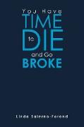 You Have Time to Die and Go Broke