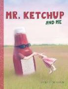 Mr. Ketchup and Me