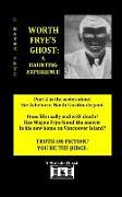 Worth Frye's Ghost: A Haunting Experience