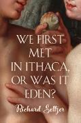 We First Met in Ithaca, or Was It Eden?