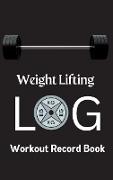 Weight Lifting Log Book: Weight Training Log & Workout Record Book for Men and Women Fitness Record Tracker & Workout Log Book for Weight Loss
