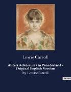 Alice's Adventures in Wonderland - Original English Version