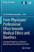 From Physicians¿ Professional Ethos towards Medical Ethics and Bioethics