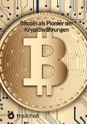 Bitcoin als Pionier der Kryptowährungen
