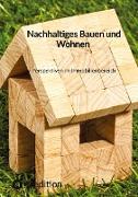 Nachhaltiges Bauen und Wohnen Perspektiven im Immobilienbereich