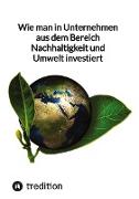 Wie man in Unternehmen aus dem Bereich Nachhaltigkeit und Umwelt investiert