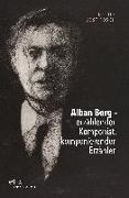 Alban Berg - erzählender Komponist, komponierender Erzähler