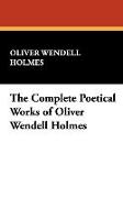 The Complete Poetical Works of Oliver Wendell Holmes