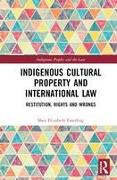 Indigenous Cultural Property and International Law