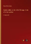 Hardscrabble: or, the fall of Chicago, A tale of Indian warfare