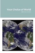 Your Choice of World
