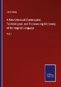 A New Universal Etymological, Technological, and Pronouncing Dictionary of the English Language