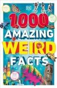 1,000 Amazing Weird Facts