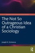 The Not So Outrageous Idea of a Christian Sociology