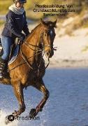 Pferdeausbildung: Von Grundausbildung bis zum Turnierreiten