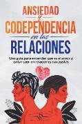 Ansiedad en las Relaciones y Codependencia