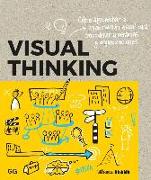 Visual thinking : cómo aprovechar la colaboración visual para empoderar a personas y organizaciones