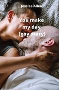 You make my day (gay story)