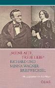 "Meine alte, treue Liebe" Richard und Minna Wagner: Briefwechsel