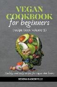 Vegan Cookbook for Beginners (recipe book volume 1)