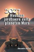 2027 Hvordan jordboere delte planeten Mars