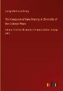 The Conquest of New France, A Chronicle of the Colonial Wars