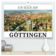 Ein Blick auf Göttingen (hochwertiger Premium Wandkalender 2024 DIN A2 quer), Kunstdruck in Hochglanz