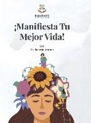 ¡Manifesta Tu Mejor Vida!