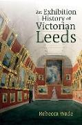 Exhibition History of Victorian Leeds