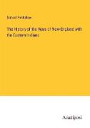 The History of the Wars of New-England with the Eastern Indians