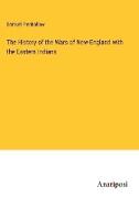 The History of the Wars of New-England with the Eastern Indians