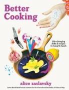 Better Cooking: Life-Changing Recipes That Tempt & Teach