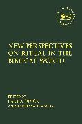 New Perspectives on Ritual in the Biblical World