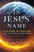In Jesus` Name - 5 Altars of Prayer That Move Heaven and Earth