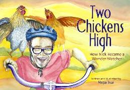 Two Chickens High: How Nick Became a Wonder-Watcher