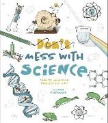Don't Mess with Science: Over 70 Hands-On Projects for Kids