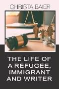 THE LIFE OF A REFUGEE, IMMIGRANT AND WRITER