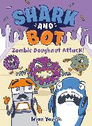 Shark and Bot #3: Zombie Doughnut Attack!