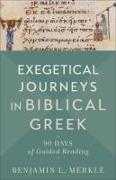 Exegetical Journeys in Biblical Greek – 90 Days of Guided Reading