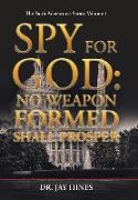 Spy for God: No Weapon Formed Shall Prosper
