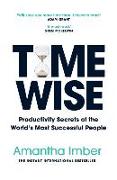 Time Wise: Productivity Secrets of the World's Most Successful People