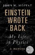 Einstein Wrote Back: My Life in Physics