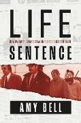 Life Sentence: How My Father Defended Two Murderers and Lost Himself