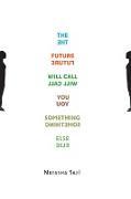 The Future Will Call You Something Else