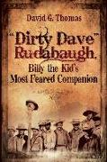 Dirty Dave Rudabaugh, Billy the Kid's Most Feared Companion